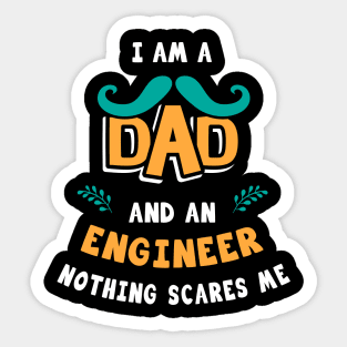 I'm A Dad And A Engineer Nothing Scares Me Sticker